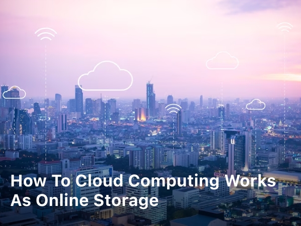 How To Cloud Computing Works As Online Storage